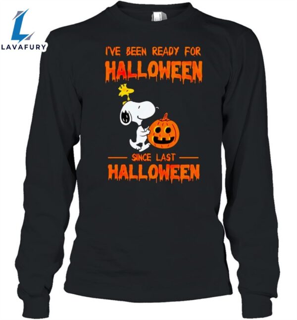 Snoopy I’ve Been Ready For Halloween Since Last Halloween Unisex Shirt