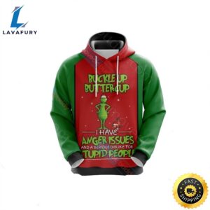 Grinch Buckle Up Butter Cup I Have Anger Issues And A Serious Dislike To Stupid People Hoodie