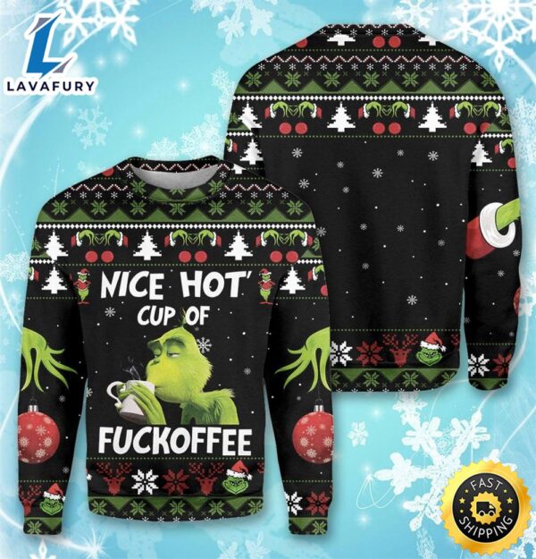 Merry Grinchmas Funny Grinch Nice Hot Cup Of Fuckoff Christmas Sweater