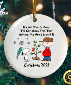 2021 It’s Not What Is Under The Christmas Tree That Matters Who’s Around It Snoopy Peanuts Ornament