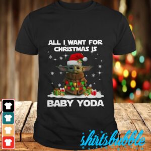 All I Want For Christmas Is Baby Yoda Star Wars Christmas Shirt