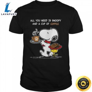 All You Need Is Snoopy And A Cup Of Coffee Snoopy Shirt – T Shirt Classic