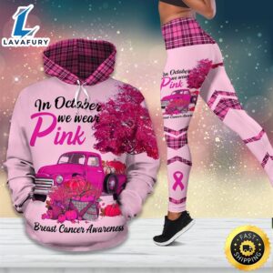 Breast Cancer Awareness Month I Wear Pink Survivor Breast Pain Fight Like A Girl Hoodie Legging_1943