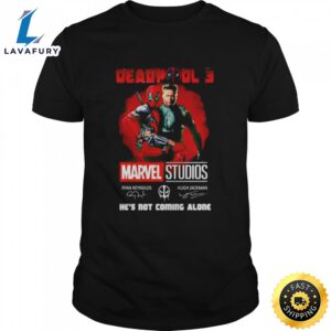 Deadpool 3 Marvel Studios He’s Not Coming Alone  Unisex T-shirt