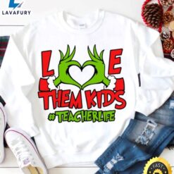 Grinch Hand Teacher Sweatshirt, Love…