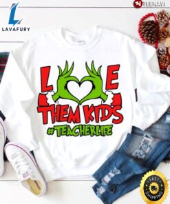 Grinch Hand Teacher Sweatshirt, Love…