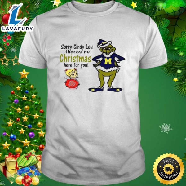 Grinch Michigan Wolverines Sorry Cindy Lou Theres No Christmas Here For You Shirt