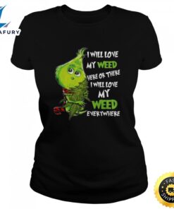 I Will Love My Weed…
