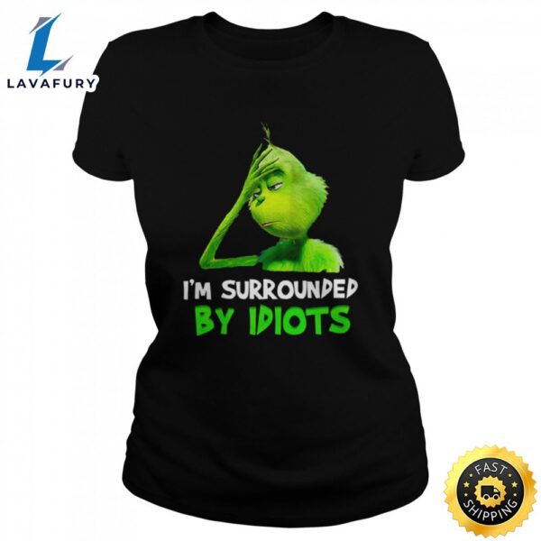 I’m Surrounded By Idiots Grinch Shirt