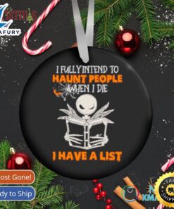 Jack Skellington I Fully Intend To Haunt People When I Die I Have A List Ornament