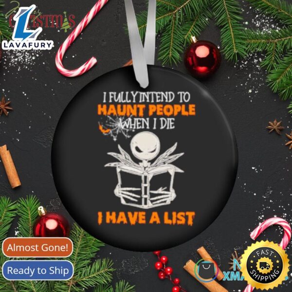Jack Skellington I Fully Intend To Haunt People When I Die I Have A List Ornament