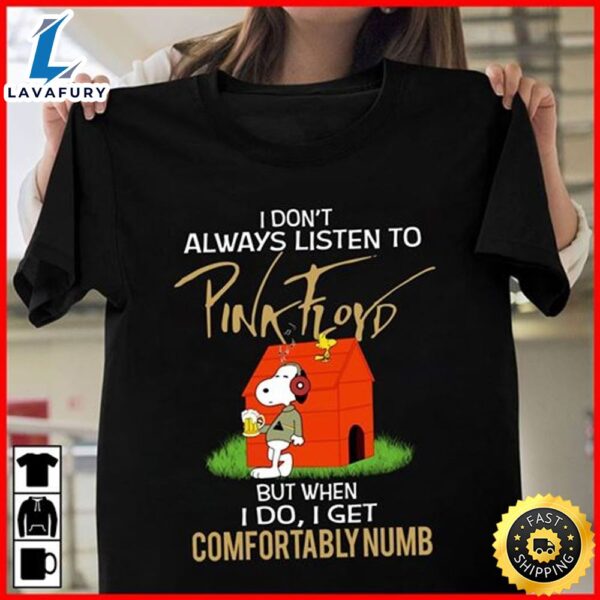 Snoopy I Dont Always Listen To Pink Floyd But When I Do I Get Comfortably Numb T Shirt Black