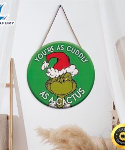 Grinch You Are As Cuddly As A Cactus Grinch Christmas Sign