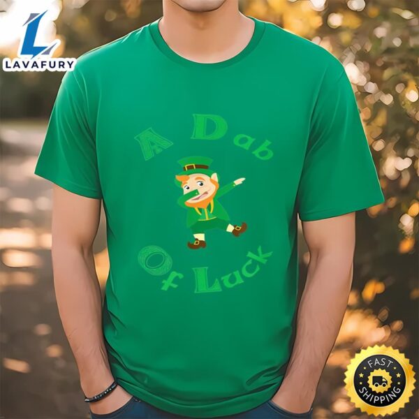 Funny St. Patrick’s Day A Dab Of Luck T-Shirt