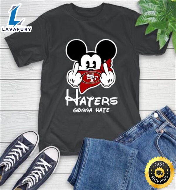NFL San Francisco 49ers Haters Gonna Hate Mickey Mouse Disney Football T Shirt