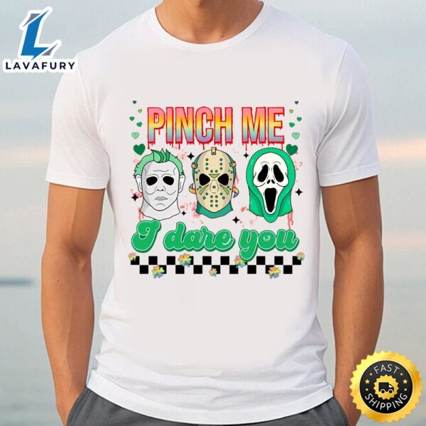 Pinch Me I Dare You Shirt, Horror Movie St Patricks Day Shirt