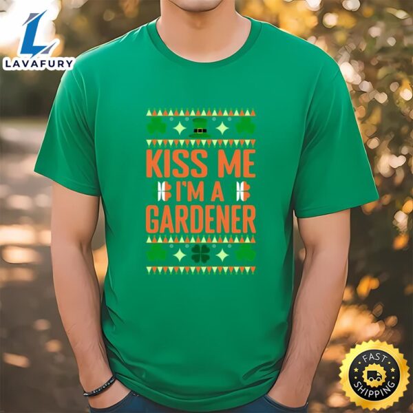St Patricks Day Gardening Kiss Me I’m A Gardener T-Shirt