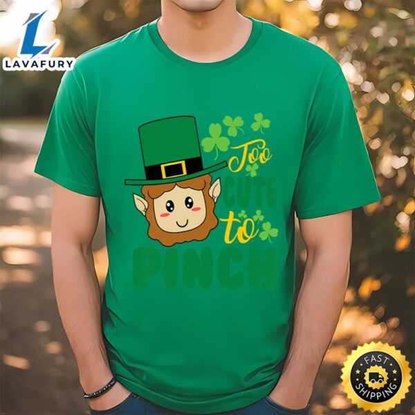 Too Cute To Pinch Cutest St Patricks Day Leprechaun T-Shirt