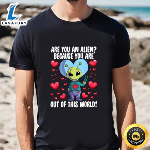 Are You An Alien Valentines Day Cute Alien Lover Space T-Shirt