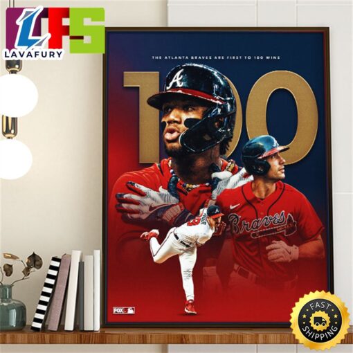 Atlanta Braves Are The First Team To Reach 100 Wins In MLB Home Decor Poster Canvas