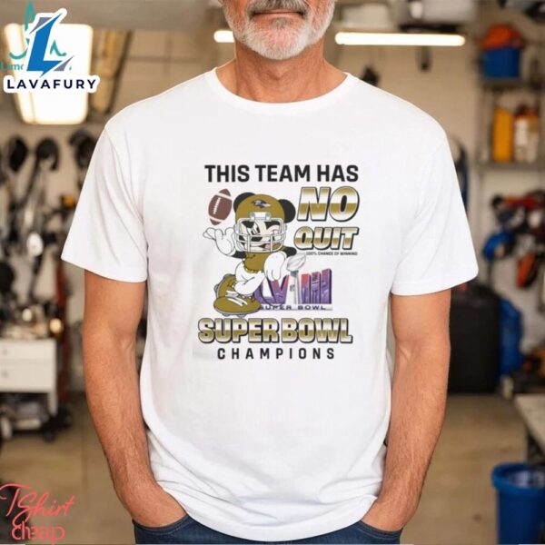 Baltimore Ravens Mickey Mouse This Team Has No Quit Super Bowl Champions 2024 Shirt