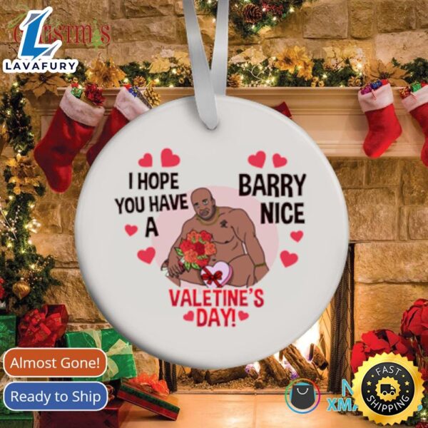 Barry Wood I Hope You Have A Barry Nice Valentine’s Day Ornament