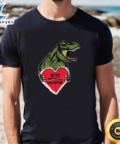 Be My Breakfast Valentine T-Rex T-Shirt