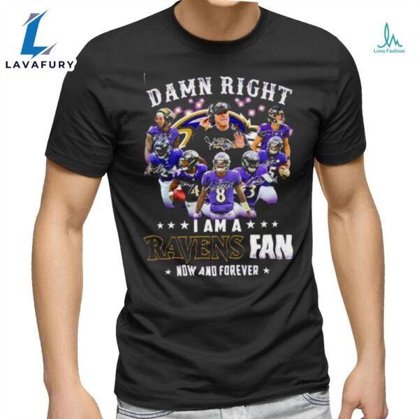 Damn Right I Am A Baltimore Ravens Fan Now And Forever 2023 2024 Road To Super Bowl Signatures Shirt