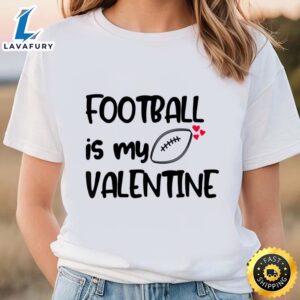 Football Is My Valentine Funny…