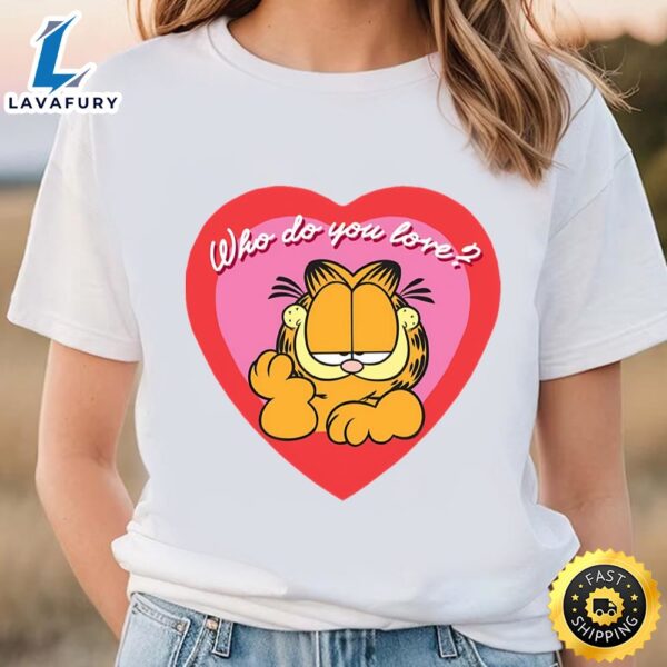 Garfield’s Valentine Who Do You Love Valentine Shirt