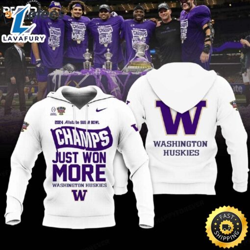 Huskies 2024 Allstate Sugar Bowl Champions Just Won More Hoodie