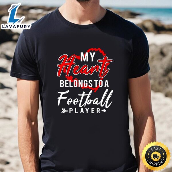 My Heart Belongs To A Football Player Valentines Day Shirt