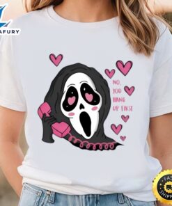 No You Hang Up First Valentine T-shirt