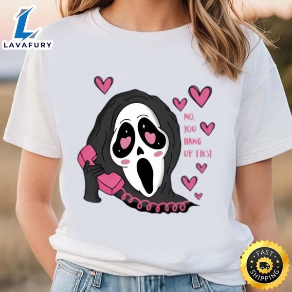 No You Hang Up First Valentine T-shirt