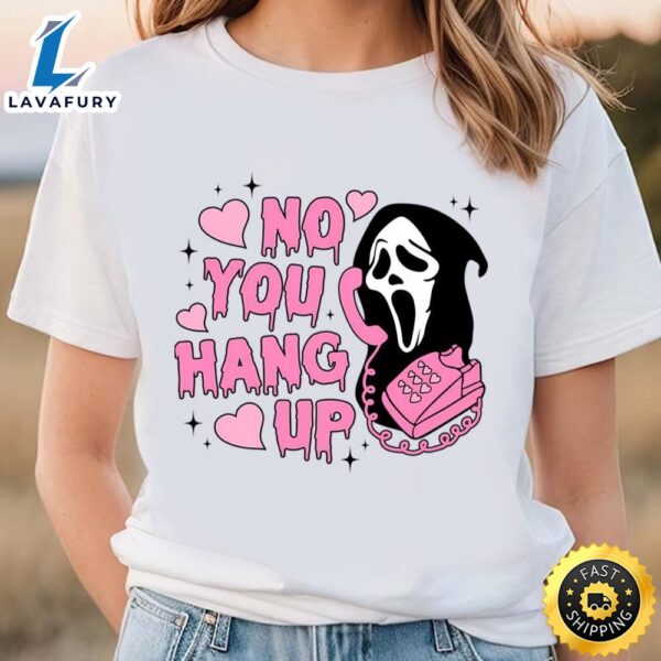 No You Hang Up Scream Valentine T-Shirt