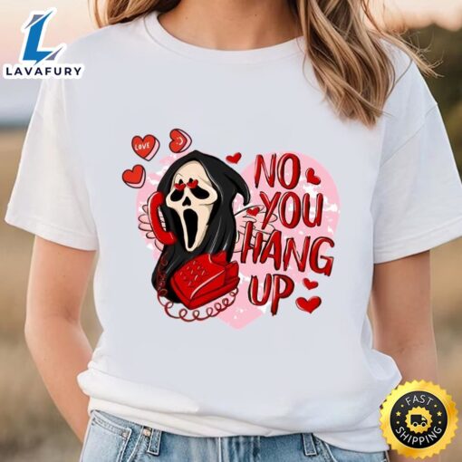 No You Hang Up Scream Valentines Day Shirt