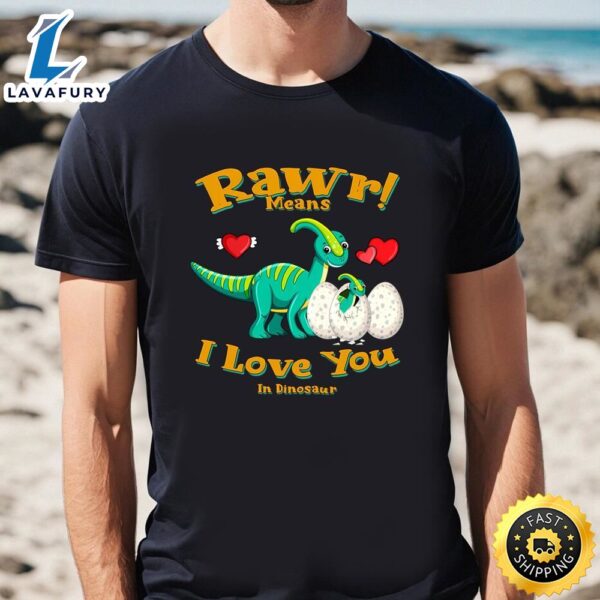 Rawr Means I Love You In Dinosaur, I Love You Valentine T-Shirt