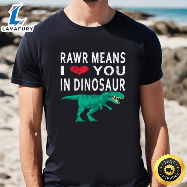 Rawr Means I Love You In Dinosaur Valentine’s T-Shirt