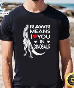 Rawr Means I Love You…