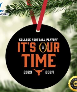 Texas Longhorns 2023 2024 College Football Playoff It’s Our Time Ornament