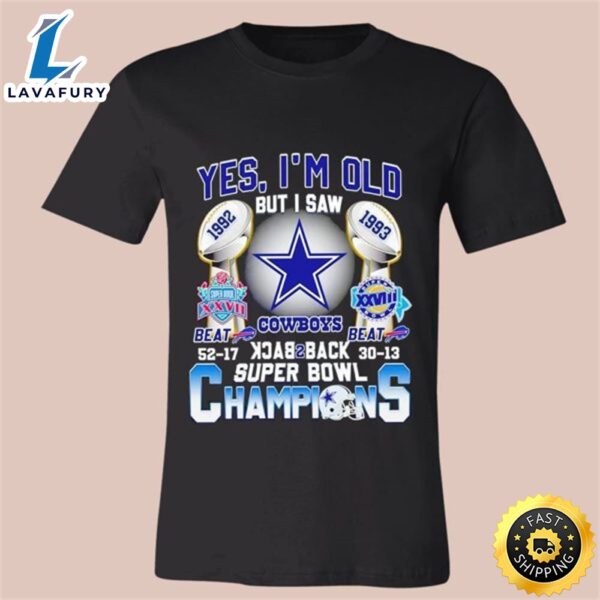 Yes I’m Old But I Saw Cowboys Back 2 Back Super Bowl Champions Shirt