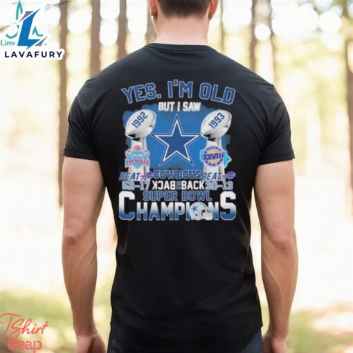 Yes I’m Old But I Saw Dallas Cowboys Beat Back 2 Back Super Bowl Champions 2024 Shirt