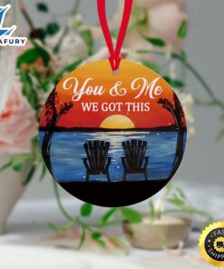 You & Me We Got This Valentine Day Ornament