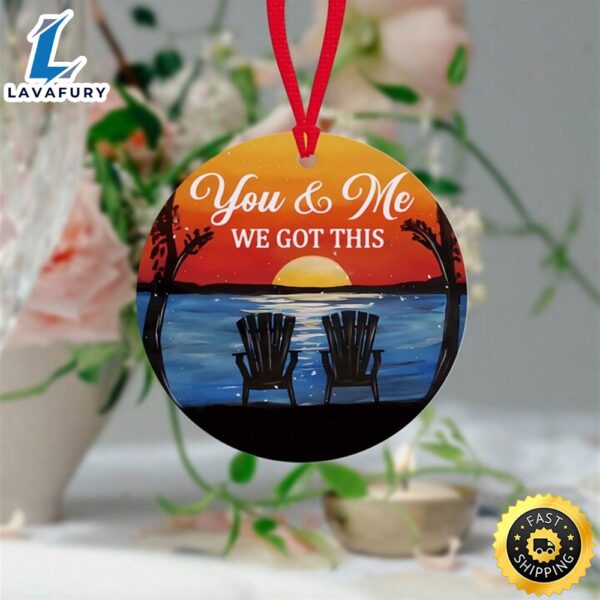 You & Me We Got This Valentine Day Ornament