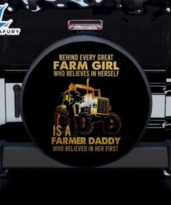 Behind Every Great Farm Girl Who Believed In Herself Is A Farmer Daddy Car Spare Tire Covers Gift For Campers