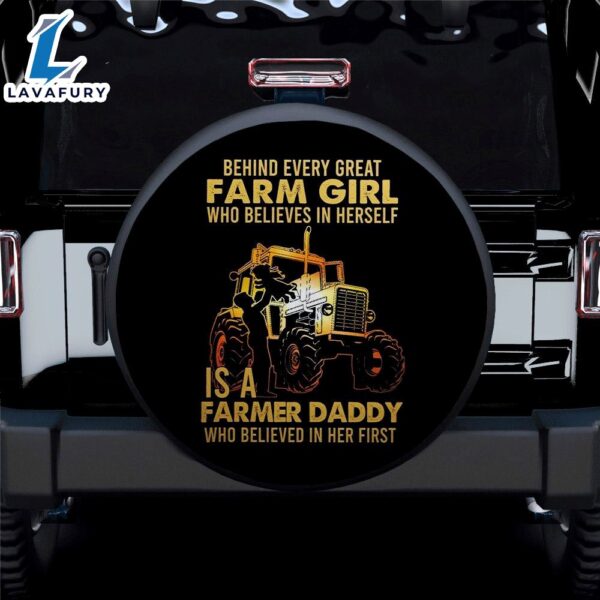 Behind Every Great Farm Girl Who Believed In Herself Is A Farmer Daddy Car Spare Tire Covers Gift For Campers