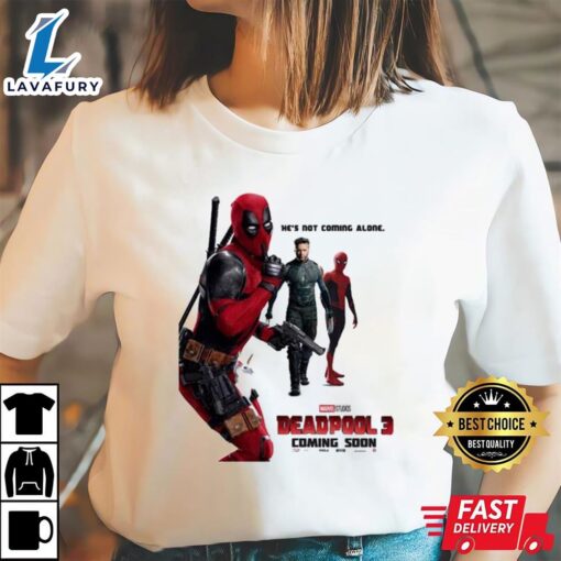 Marvel Studios Deadpool 3 Coming Soon He’s Not Coming Alone 2024 Shirt