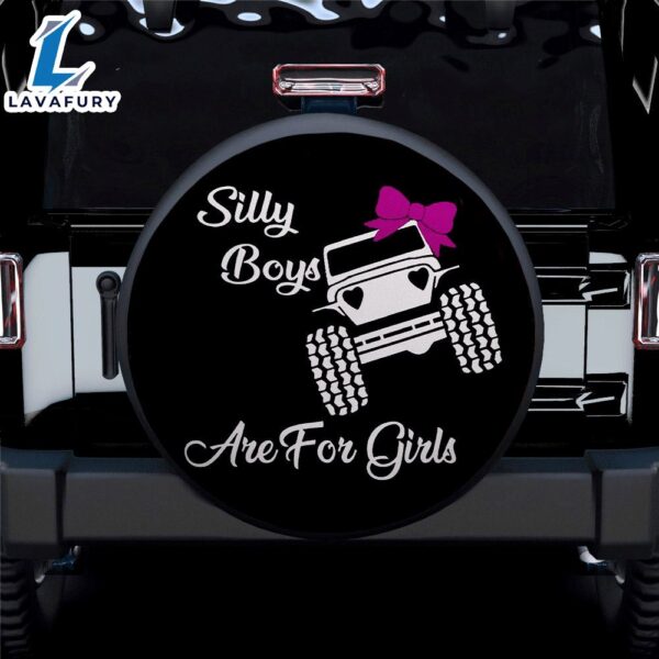 Silly Boys Are For Girls Camping Truck Car Spare Tire Cover Gift For Campers