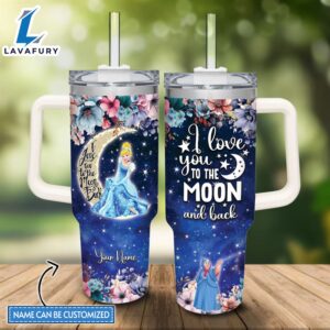 Disney Custom Name Cinderella I Love You To The Moon &amp Back 40oz Stainless Steel Tumbler with Handle and Straw Lid