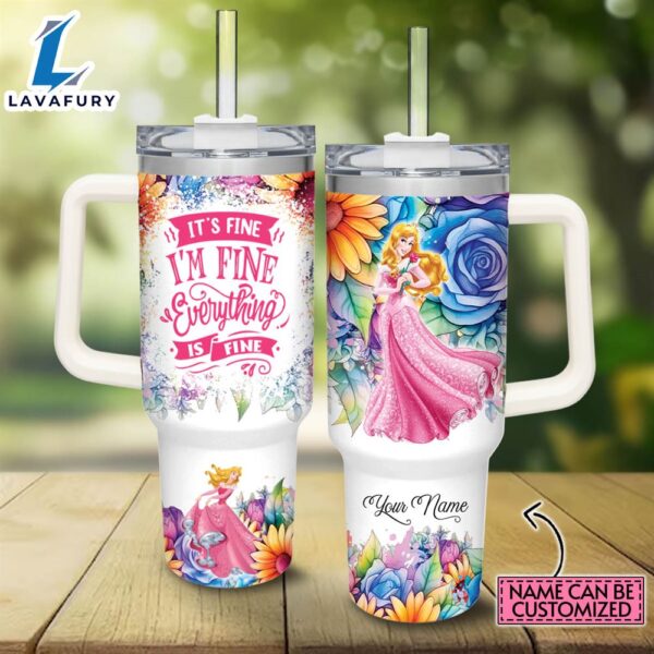Disney Custom Name It’s Fine I’m Fine Aurora Princess Colorful Flower Pattern 40oz Stainless Steel Tumbler with Handle and Straw Lid